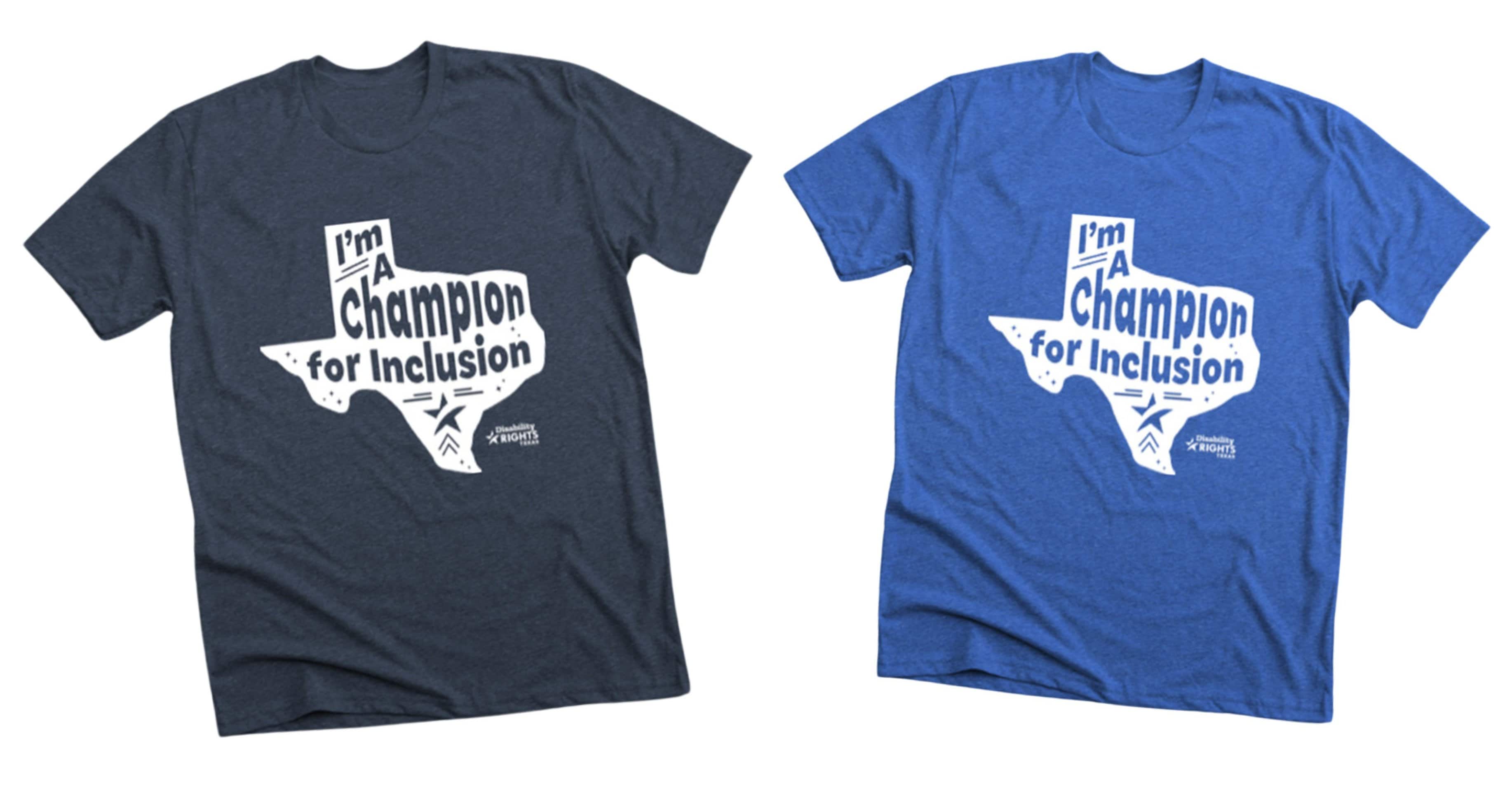 Two t shirts with the design of the state of Texas and the words I'm a Champion for Inclusion.